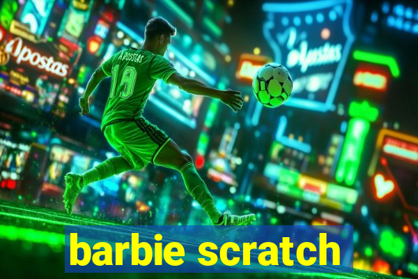 barbie scratch